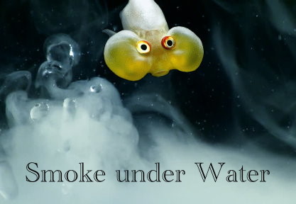 Smoke under Water